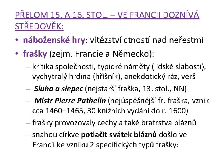 PŘELOM 15. A 16. STOL. – VE FRANCII DOZNÍVÁ STŘEDOVĚK: • náboženské hry: vítězství