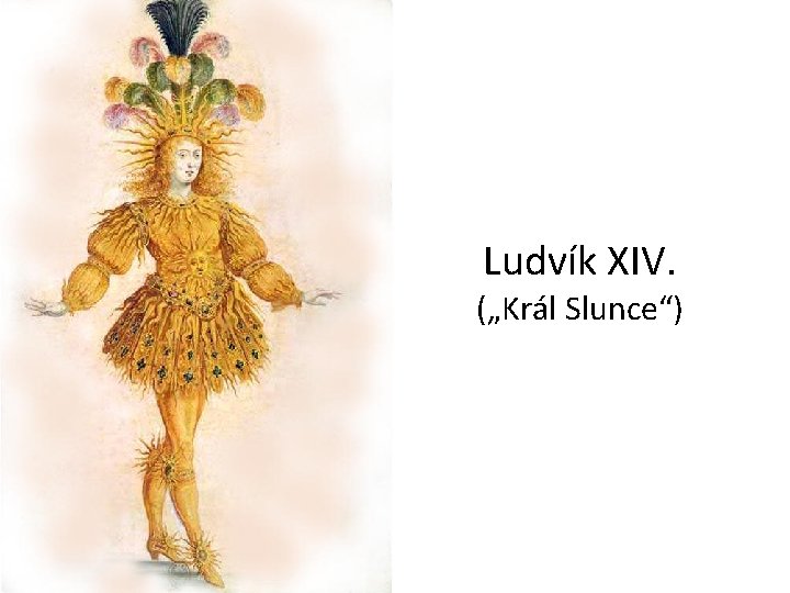 Ludvík XIV. („Král Slunce“) 