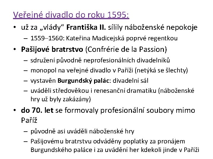 Veřejné divadlo do roku 1595: • už za „vlády“ Františka II. sílily náboženské nepokoje