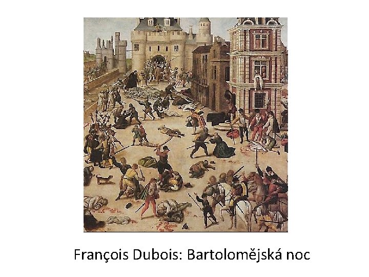 François Dubois: Bartolomějská noc 