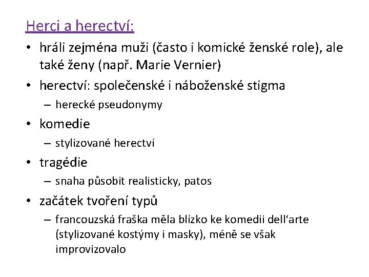 Herci a herectví: • hráli zejména muži (často i komické ženské role), ale také