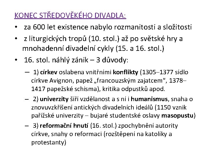 KONEC STŘEDOVĚKÉHO DIVADLA: • za 600 let existence nabylo rozmanitosti a složitosti • z