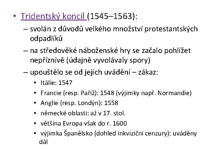  • Tridentský koncil (1545– 1563): – svolán z důvodů velkého množství protestantských odpadlíků