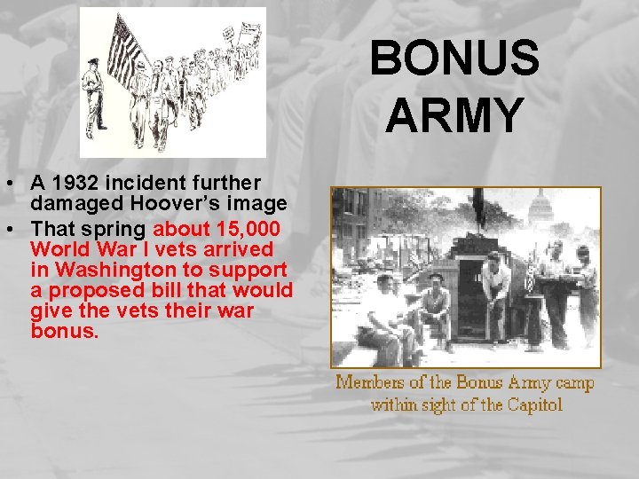 BONUS ARMY • A 1932 incident further damaged Hoover’s image • That spring about