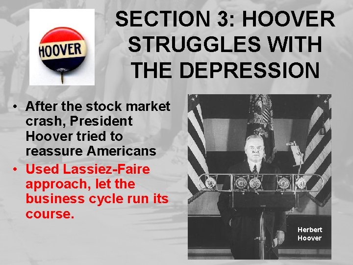 SECTION 3: HOOVER STRUGGLES WITH THE DEPRESSION • After the stock market crash, President