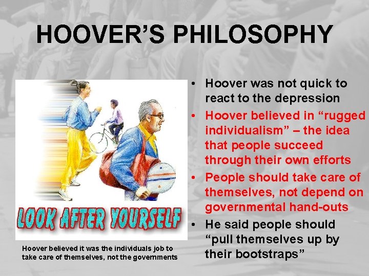 HOOVER’S PHILOSOPHY Hoover believed it was the individuals job to take care of themselves,