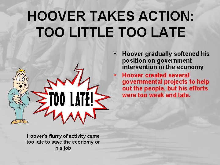 HOOVER TAKES ACTION: TOO LITTLE TOO LATE • Hoover gradually softened his position on