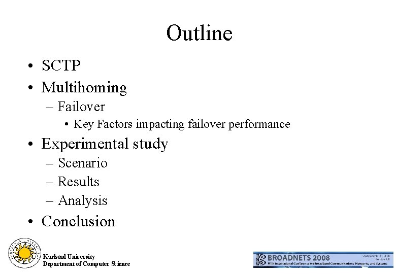 Outline • SCTP • Multihoming – Failover • Key Factors impacting failover performance •