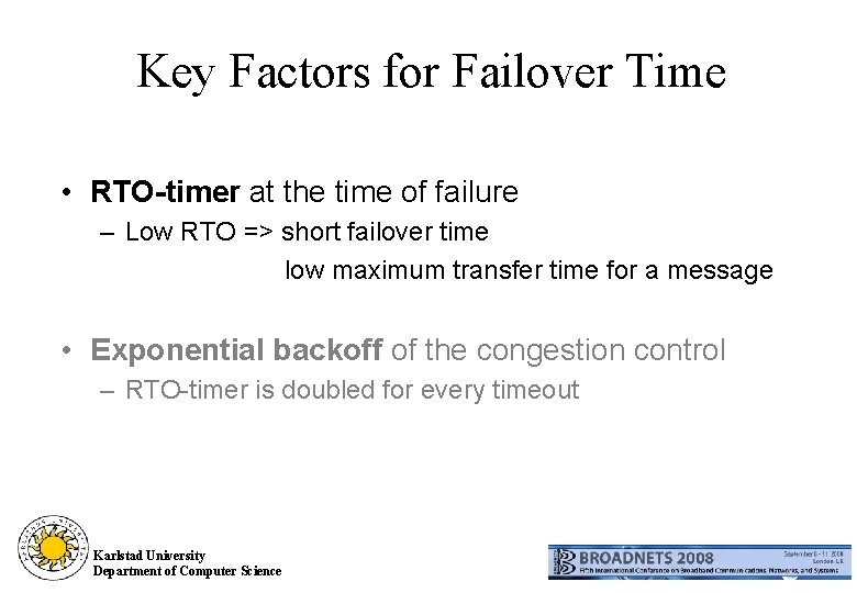 Key Factors for Failover Time • RTO-timer at the time of failure – Low
