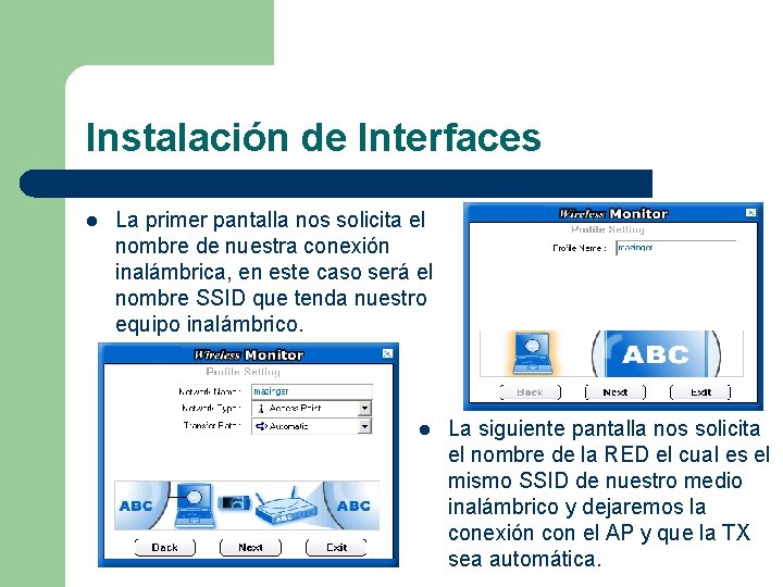 Instalación de Interfaces l La primer pantalla nos solicita el nombre de nuestra conexión