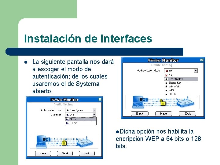 Instalación de Interfaces l La siguiente pantalla nos dará a escoger el modo de