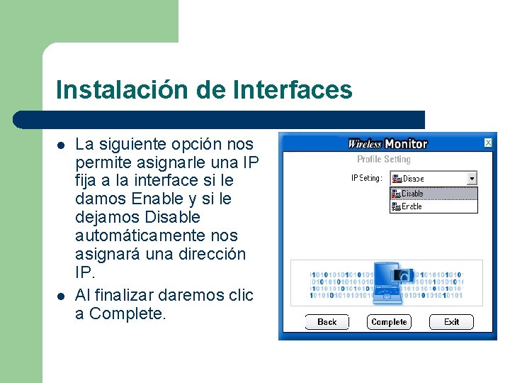 Instalación de Interfaces l l La siguiente opción nos permite asignarle una IP fija