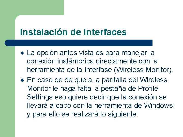Instalación de Interfaces l l La opción antes vista es para manejar la conexión