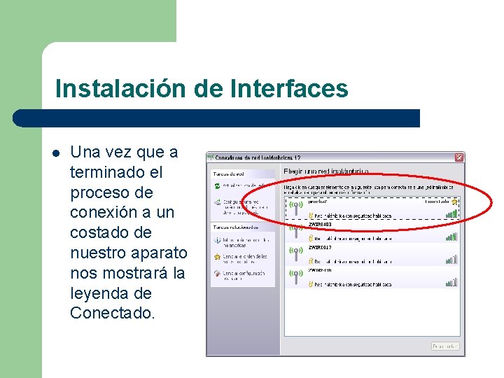 Instalación de Interfaces l Una vez que a terminado el proceso de conexión a