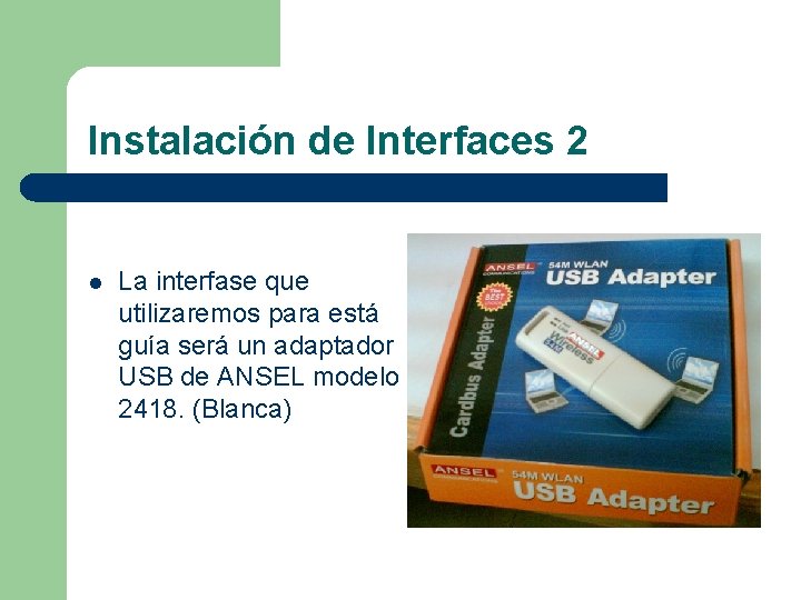 Instalación de Interfaces 2 l La interfase que utilizaremos para está guía será un