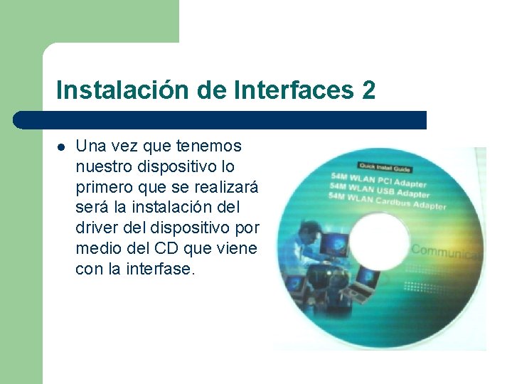 Instalación de Interfaces 2 l Una vez que tenemos nuestro dispositivo lo primero que