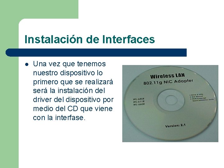 Instalación de Interfaces l Una vez que tenemos nuestro dispositivo lo primero que se
