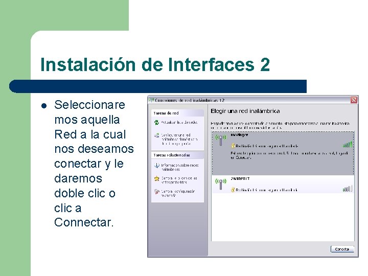 Instalación de Interfaces 2 l Seleccionare mos aquella Red a la cual nos deseamos