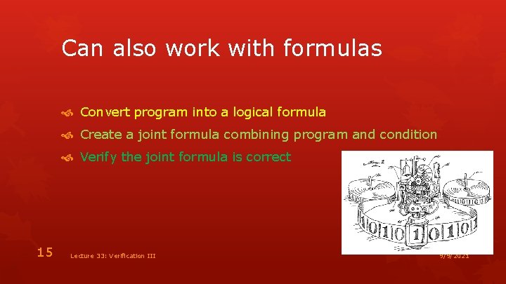 Can also work with formulas Convert program into a logical formula Create a joint