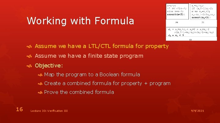 Working with Formula Assume we have a LTL/CTL formula for property Assume we have