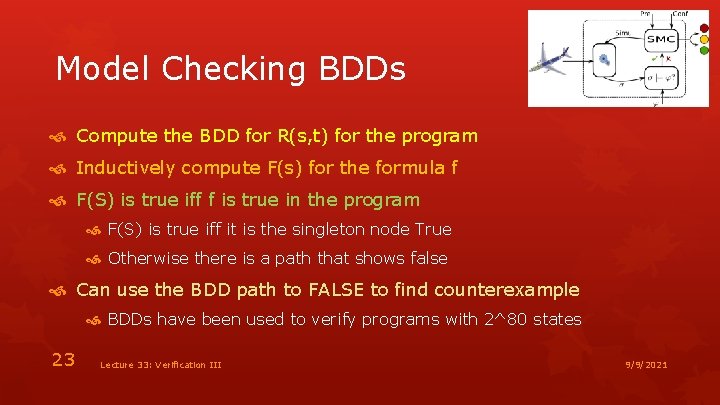Model Checking BDDs Compute the BDD for R(s, t) for the program Inductively compute