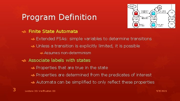 Program Definition Finite State Automata Extended FSAs: simple variables to determine transitions Unless a