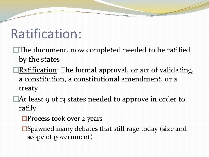Ratification: �The document, now completed needed to be ratified by the states �Ratification: The