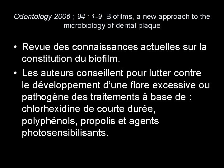 Odontology 2006 ; 94 : 1 -9 Biofilms, a new approach to the microbiology