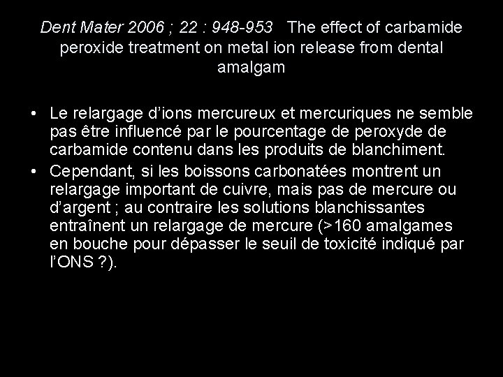 Dent Mater 2006 ; 22 : 948 -953 The effect of carbamide peroxide treatment