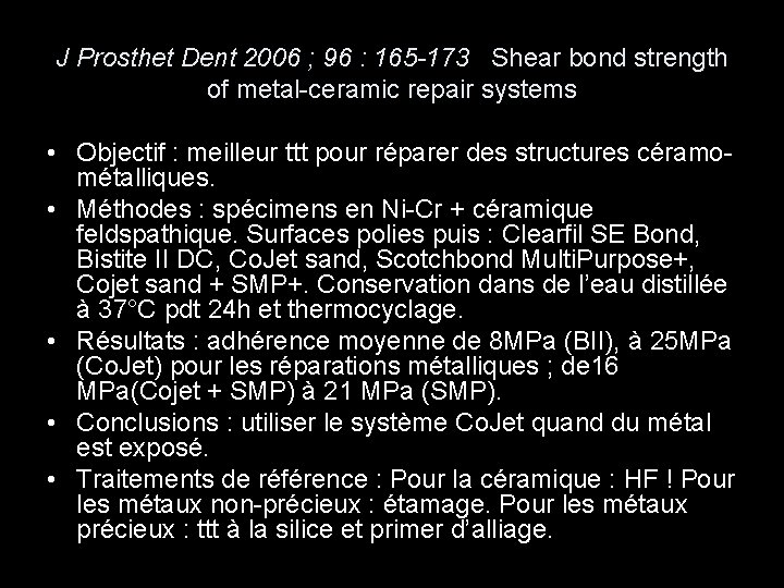J Prosthet Dent 2006 ; 96 : 165 -173 Shear bond strength of metal-ceramic