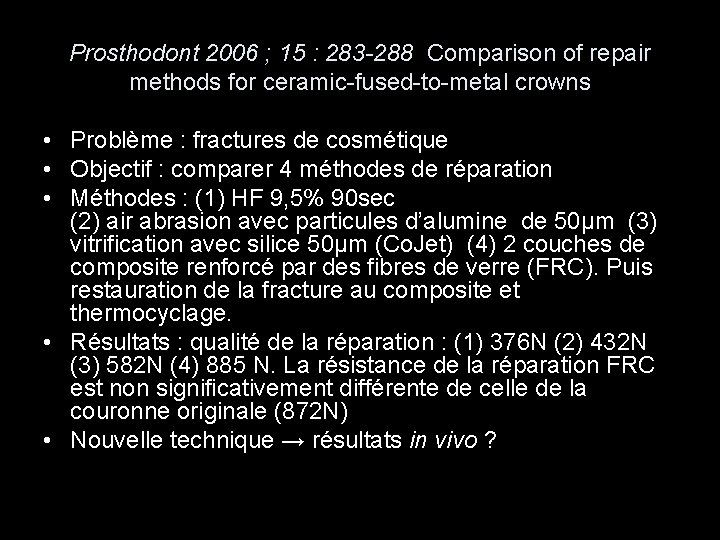 Prosthodont 2006 ; 15 : 283 -288 Comparison of repair methods for ceramic-fused-to-metal crowns