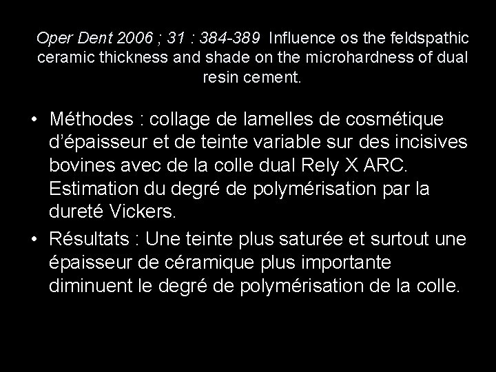 Oper Dent 2006 ; 31 : 384 -389 Influence os the feldspathic ceramic thickness