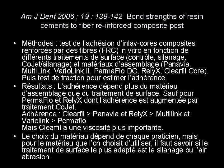 Am J Dent 2006 ; 19 : 138 -142 Bond strengths of resin cements
