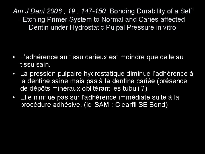 Am J Dent 2006 ; 19 : 147 -150 Bonding Durability of a Self