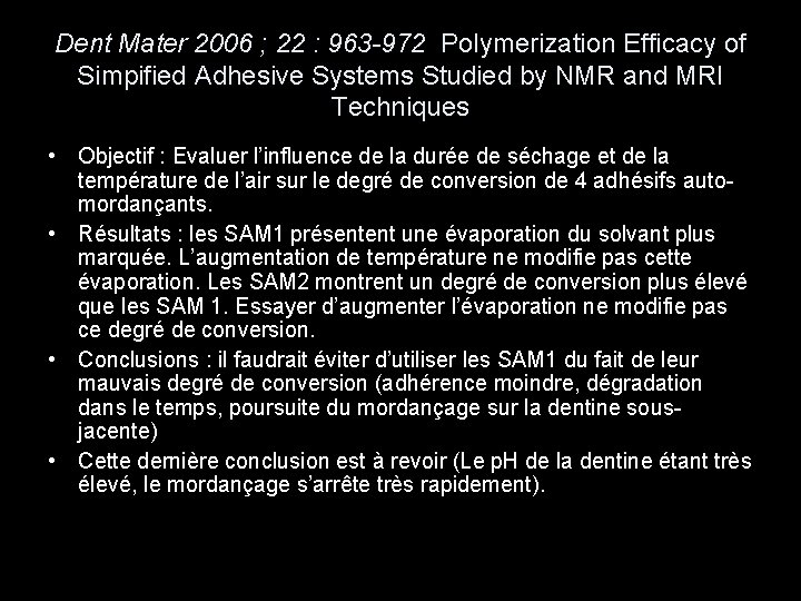 Dent Mater 2006 ; 22 : 963 -972 Polymerization Efficacy of Simpified Adhesive Systems