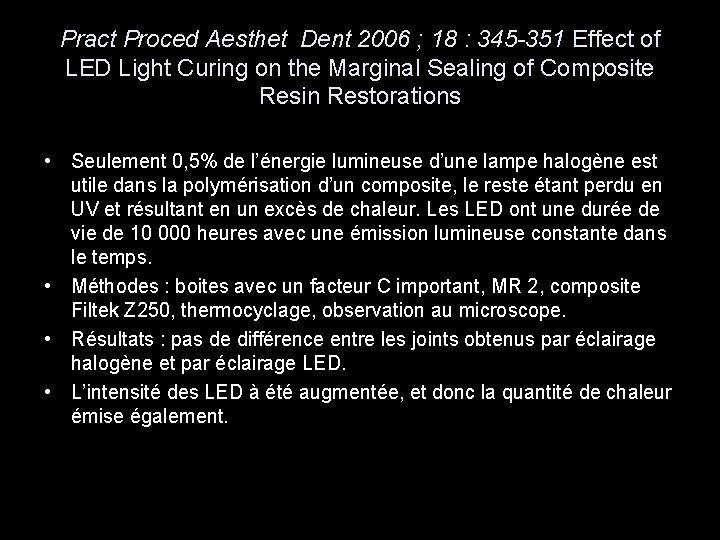 Pract Proced Aesthet Dent 2006 ; 18 : 345 -351 Effect of LED Light