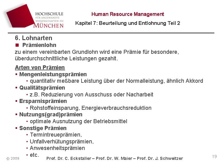 Human Resource Management Kapitel 7: Beurteilung und Entlohnung Teil 2 6. Lohnarten n Prämienlohn