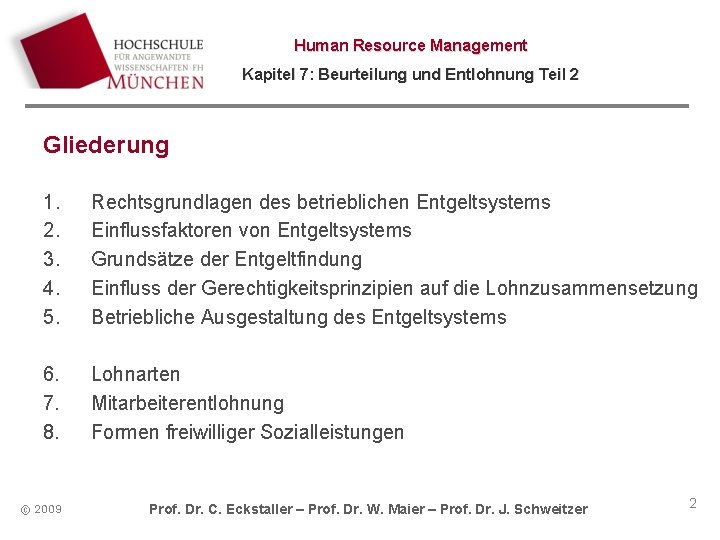 Human Resource Management Kapitel 7: Beurteilung und Entlohnung Teil 2 Gliederung 1. 2. 3.