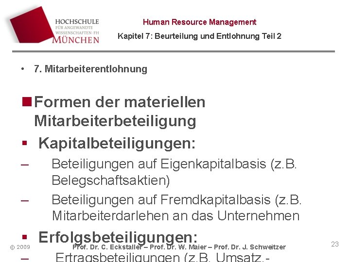 Human Resource Management Kapitel 7: Beurteilung und Entlohnung Teil 2 • 7. Mitarbeiterentlohnung n