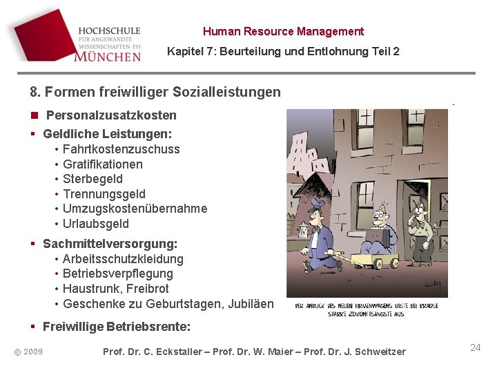 Human Resource Management Kapitel 7: Beurteilung und Entlohnung Teil 2 8. Formen freiwilliger Sozialleistungen