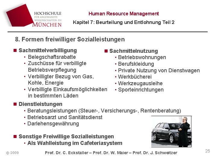 Human Resource Management Kapitel 7: Beurteilung und Entlohnung Teil 2 8. Formen freiwilliger Sozialleistungen