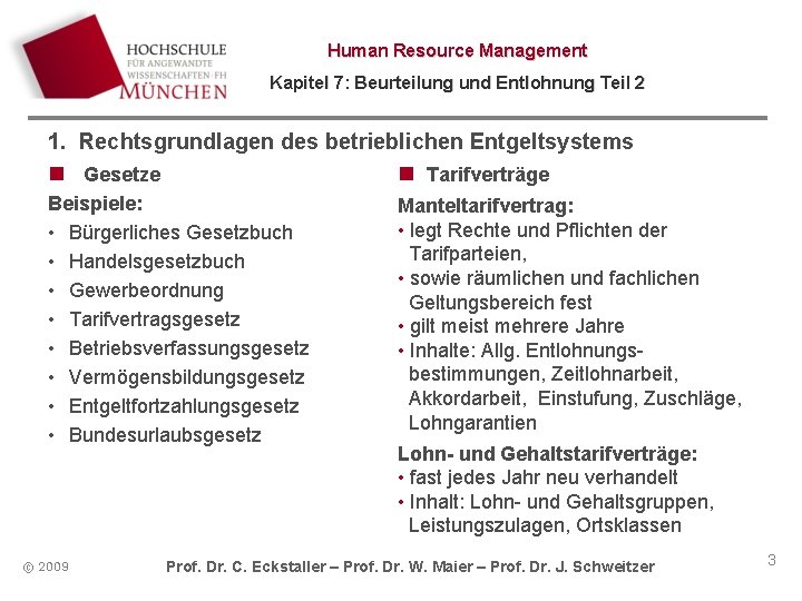 Human Resource Management Kapitel 7: Beurteilung und Entlohnung Teil 2 1. Rechtsgrundlagen des betrieblichen