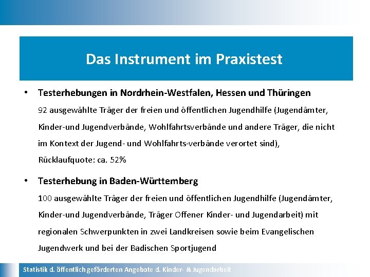 Das Instrument im Praxistest • Testerhebungen in Nordrhein-Westfalen, Hessen und Thüringen 92 ausgewählte Träger