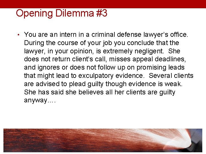 Opening Dilemma #3 • You are an intern in a criminal defense lawyer’s office.
