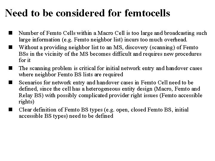 Need to be considered for femtocells n n n Number of Femto Cells within