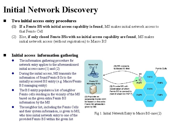 Initial Network Discovery n Two initial access entry procedures (1) If a Femto BS