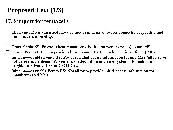 Proposed Text (1/3) 17. Support for femtocells The Femto BS is classified into two