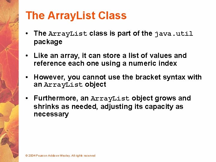 The Array. List Class • The Array. List class is part of the java.