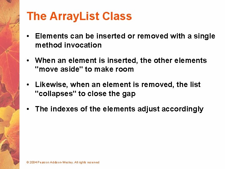 The Array. List Class • Elements can be inserted or removed with a single