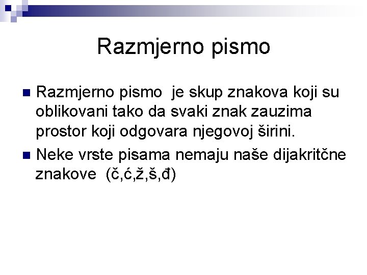 Razmjerno pismo je skup znakova koji su oblikovani tako da svaki znak zauzima prostor